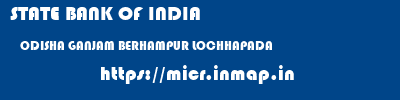 STATE BANK OF INDIA  ODISHA GANJAM BERHAMPUR LOCHHAPADA  micr code